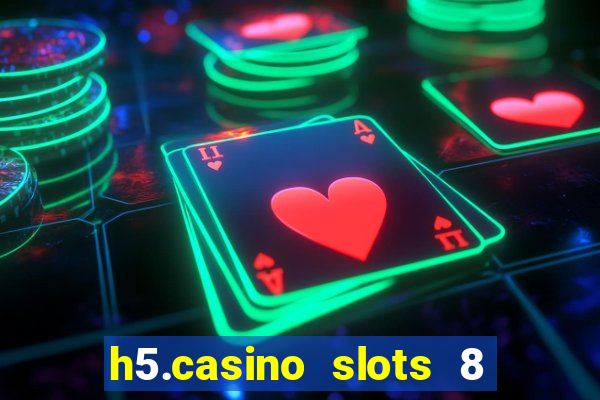 h5.casino slots 8 paga mesmo